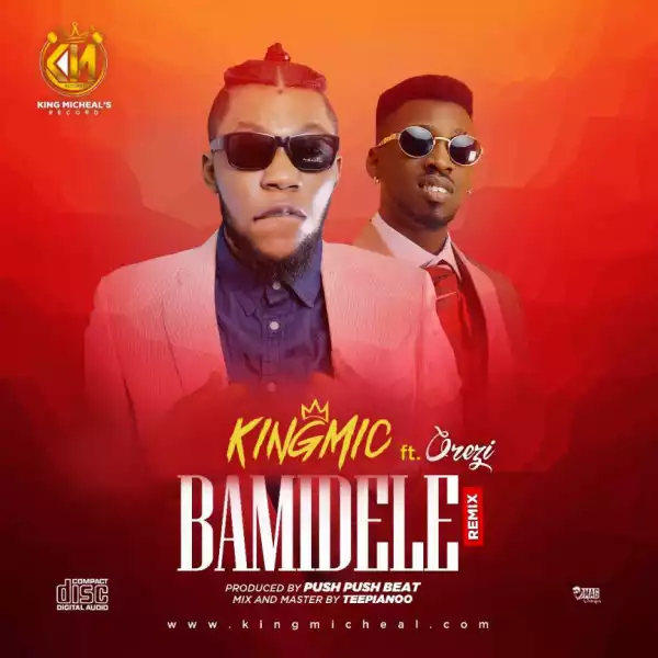 KingMIC - Bamidele (Remix) ft. Orezi